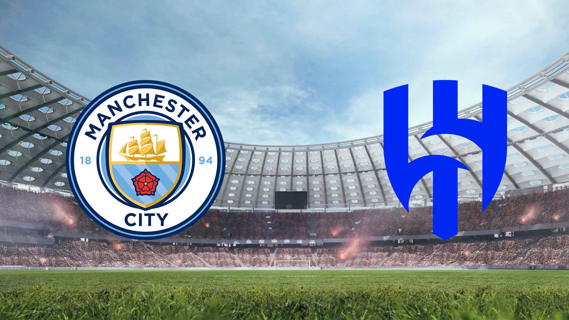 Tempat Menonton Manchester City vs Al-Hilal Piala Dunia Antarklub 2025